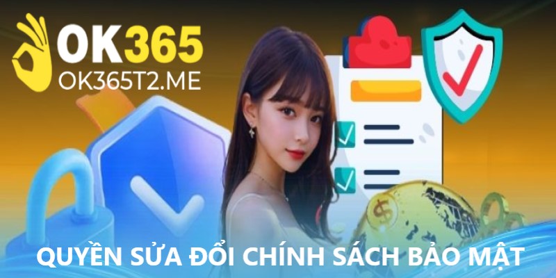 Quyền sửa chính sách bảo mật của thương hiệu nhà cái 