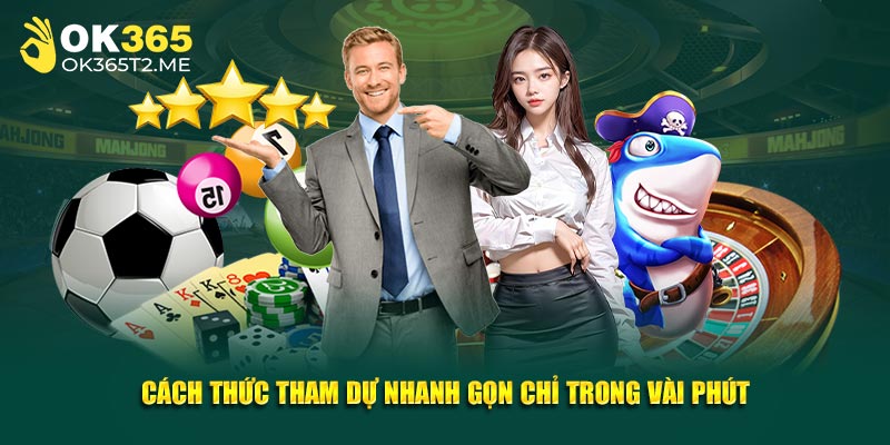 Cách thức tham dự nhanh gọn chỉ trong vài phút