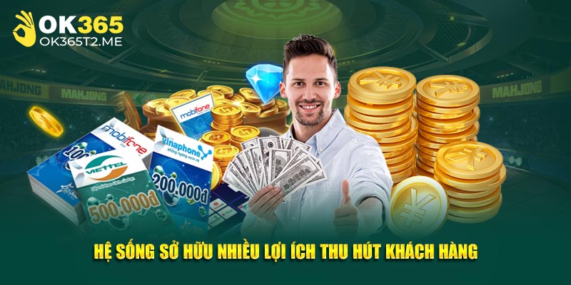 Hệ thống sở hữu nhiều lợi ích thu hút khách hàng