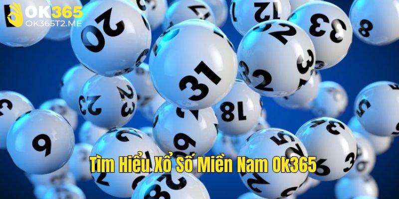 Các loại hình xổ số miền Nam tại OK365