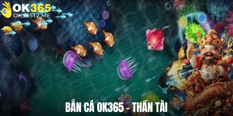 Bắn cá thần tài cực nổi bật trong danh mục game OK365