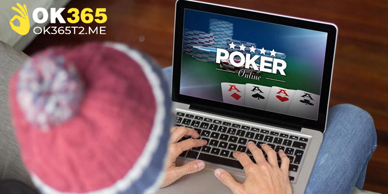 Cách tham gia chơi Poker OK365 cho tân binh