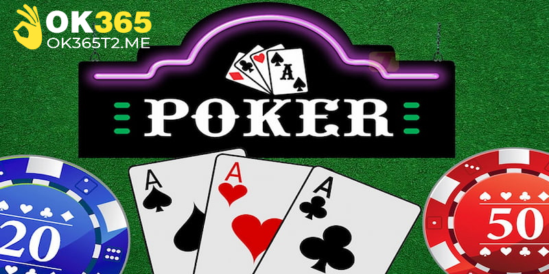 Giới thiệu game bài Poker OK365 đến bạn đọc 